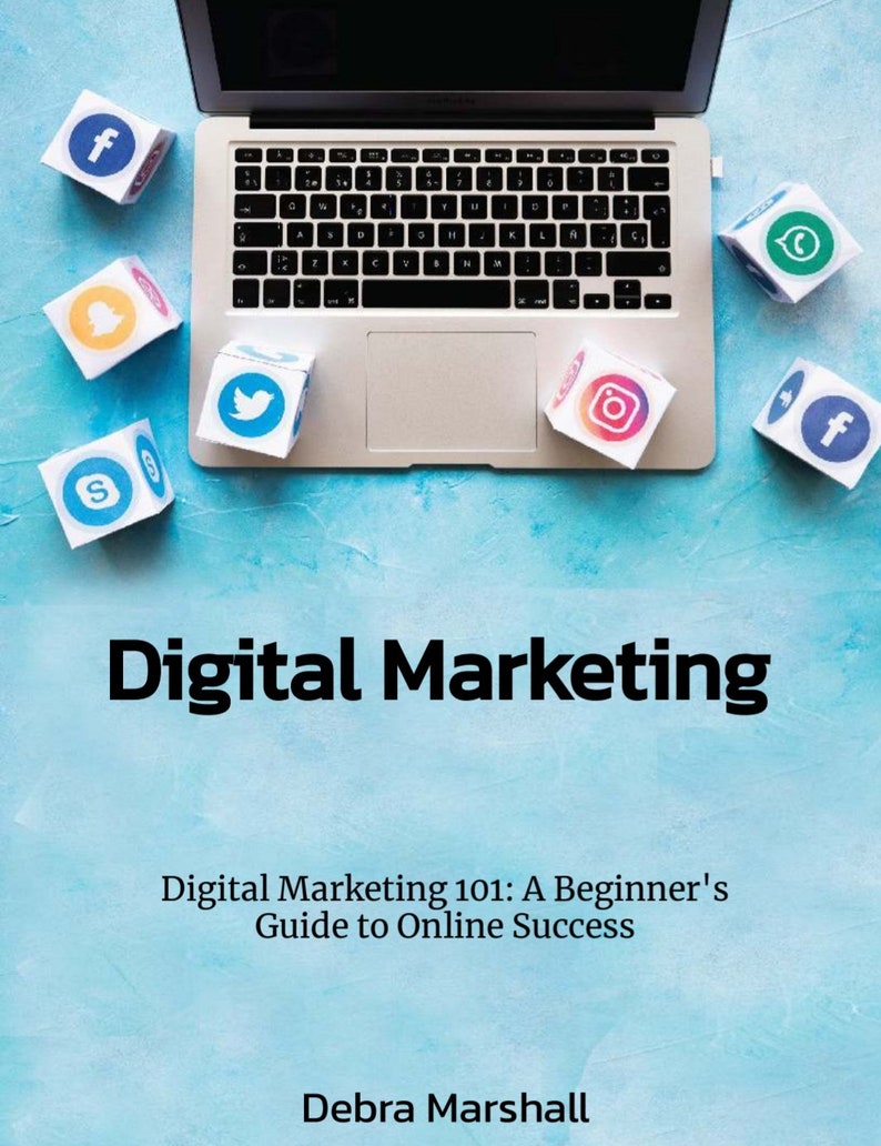 Digital Marketing 101: A Beginner's Guide to Online Success eBook Digital Marketing 101: A Beginner's Guide to Online Success eBook