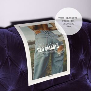 SEO SMARTS: Your Ultimate Guide to Decoding and Dominating Google's First Page!