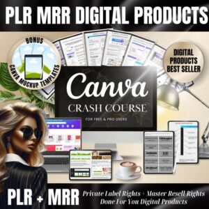 PLR MRR Digital Products Canva Crash Course with Master Resell Rights and Private Label Rights - Best Selling Template Items Selling