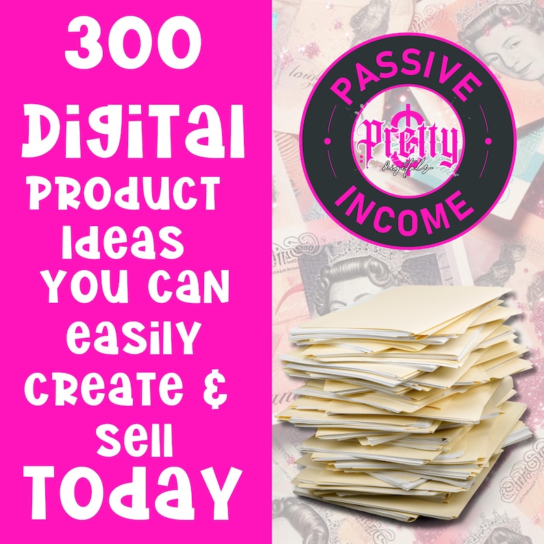 300 Digital Products Ideas To Create an Sell Today For Passive Income,  Digital Downloads Small Business Ideas Bestsellers to Sell pdf