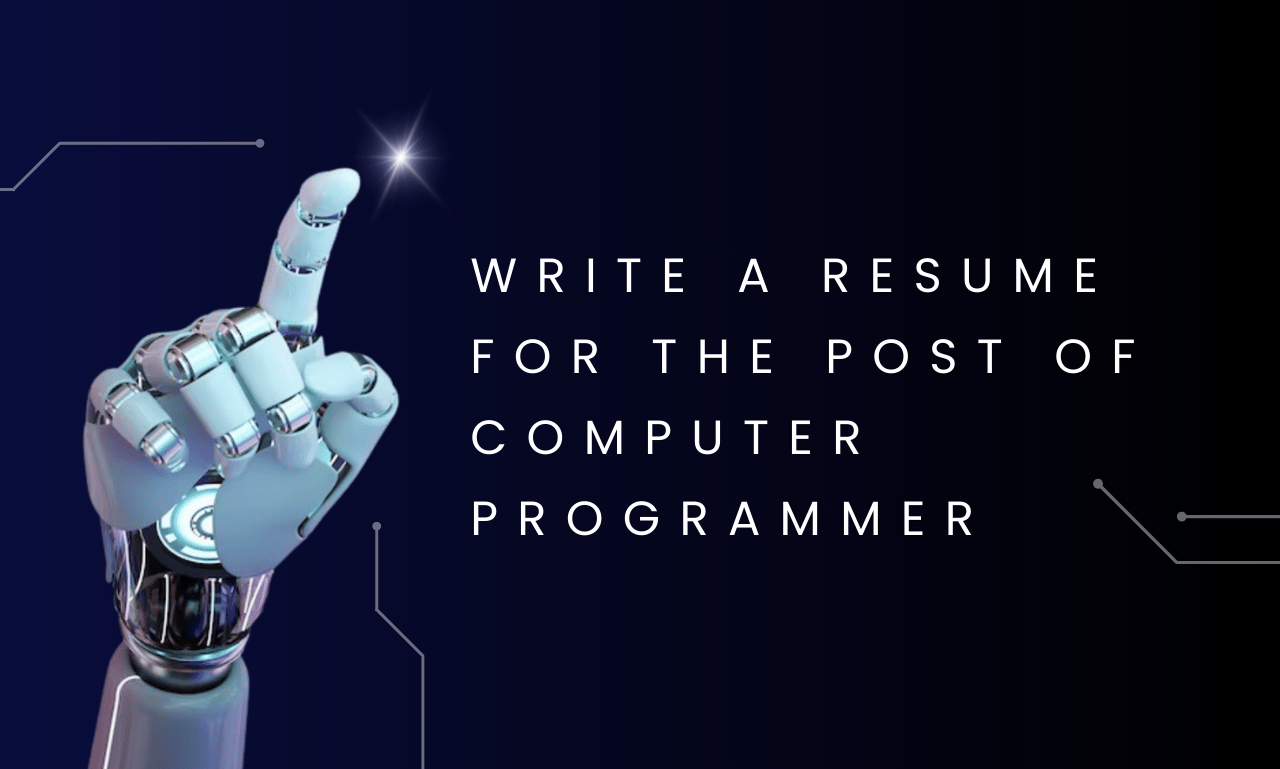 Write a Resume for the Post of Computer Programmer