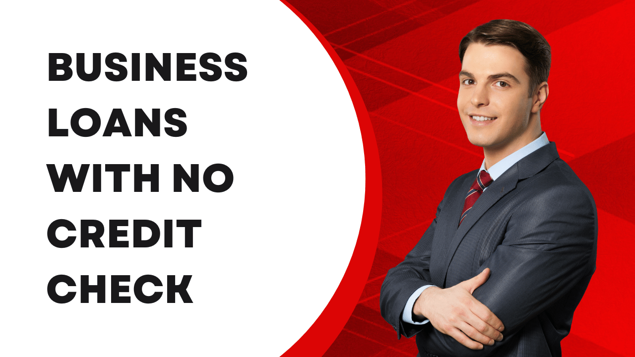 Business Loans with No Credit Check