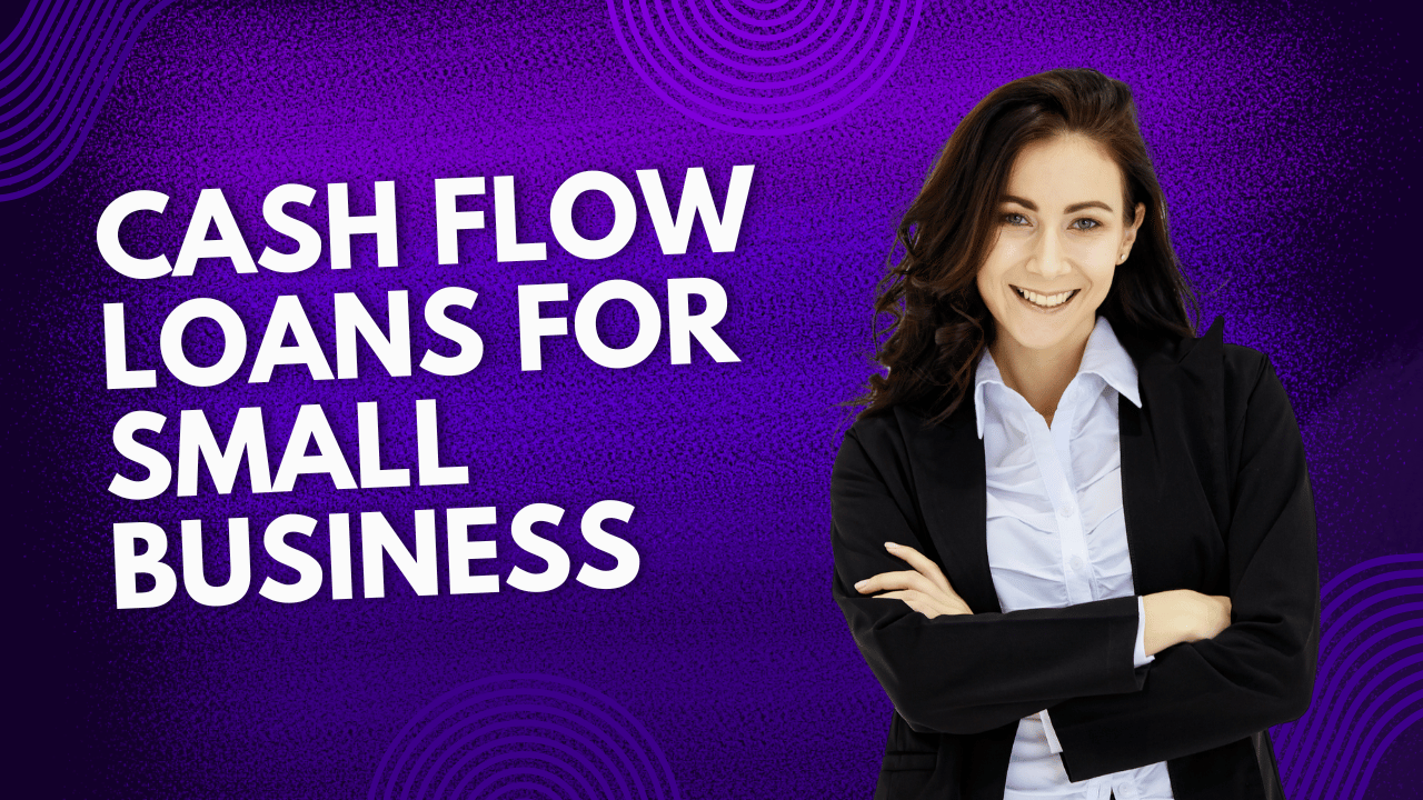 Cash Flow Loans for Small Business