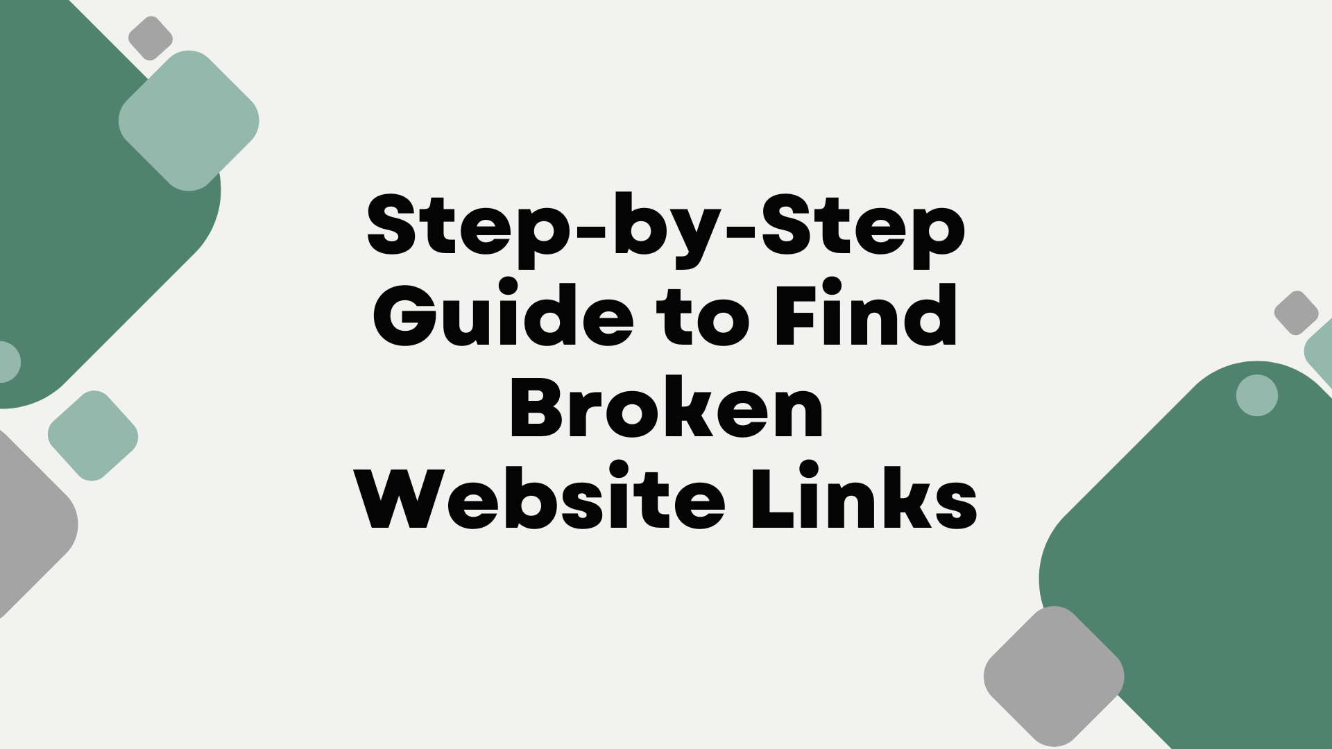 Step-by-Step Guide to Find Broken Website Links